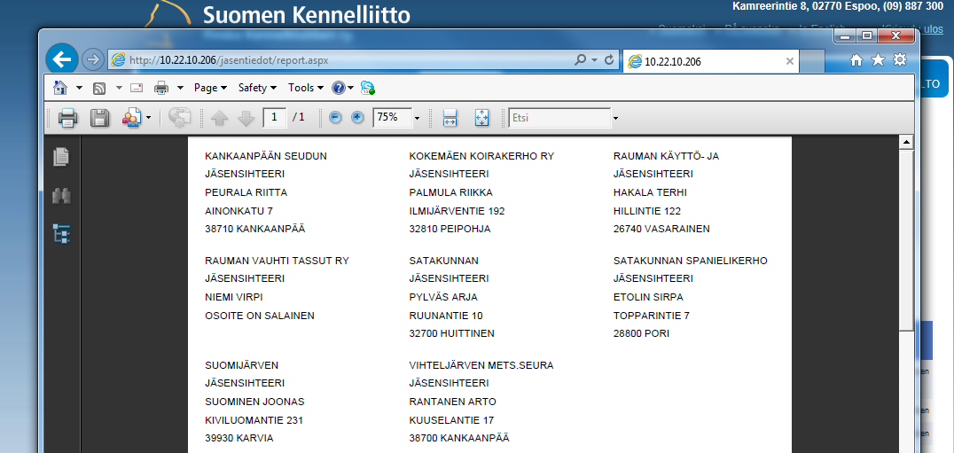 Finska Kennelklubben 8.9.2014 8(10) Förtroendepersoners kontaktuppgifter kommer efter föreningsuppgifterna. Status anger giltigheten av personens medlemskap i Kennelklubben.