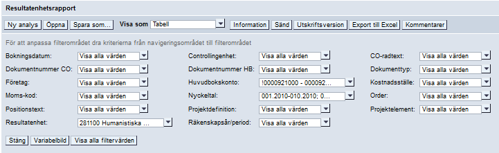 Export till Excel = Tabellen öppnar sig i Excel. Utskriftsversion = öppnar rapporten i PDF. NB! Det du kan filtrera här är de samma variablerna som finns till vänster om rapporten.