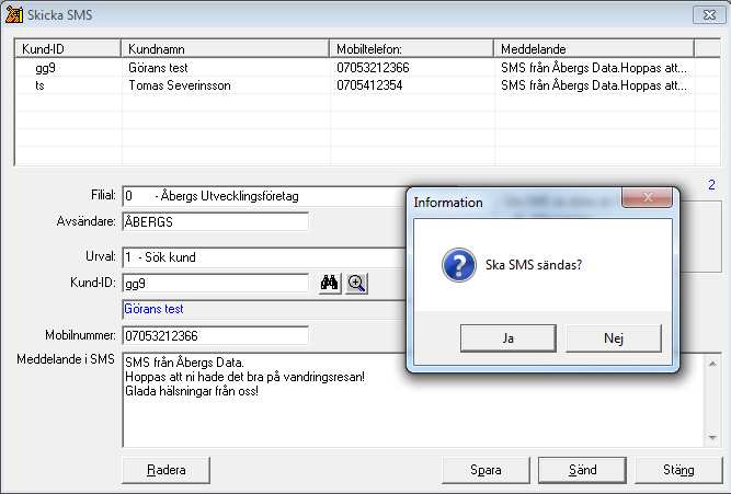 Fortsätt att söka fram kund, leverantör, användare m.m. tills allt är klart och informationen i resultatfönstret är korrekt. Klicka därefter på Sänd -knappen. Svara Ja på frågan om SMS ska sändas.