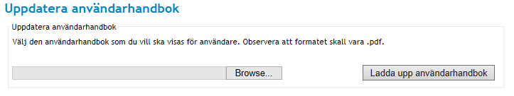 3.2.5 Uppdatera användarhandbok En administratör kan uppdatera systemets användarhandbok i vyn Vy 104: Uppdatera användarhandbok. Användarhandboken måste ha formatet.pdf.