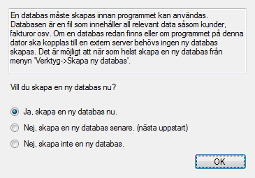 Figur 2. Fråga om att skapa en ny databas efter installation Om ingen databas finns sedan tidigare bör denna skapas redan nu.