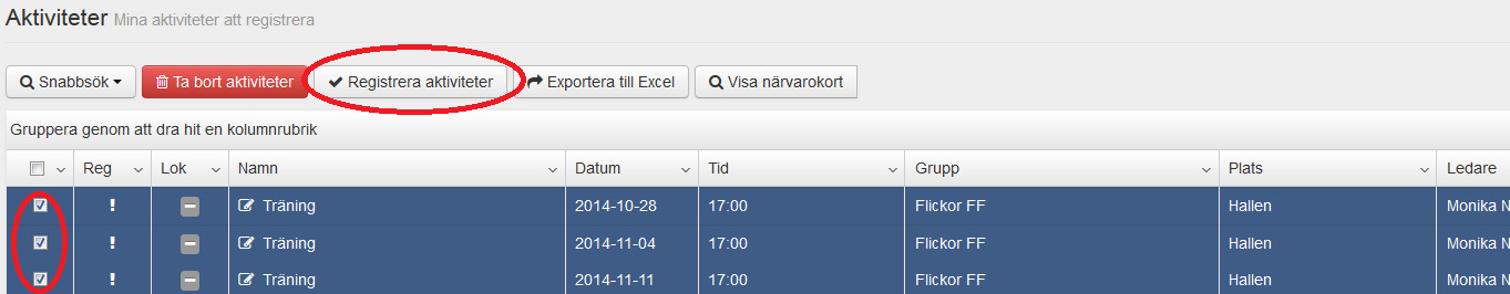 Om det är aktiviteter från tidigare period du ska registrera så måste du söka fram dem, läs mer hur du gör det på sidan 23. Du kan också klicka på utökad sökning. 1.