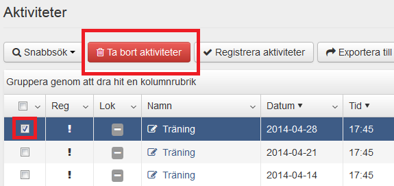 Ta bort aktivitet Om du kommer på att du vill ta bort en aktivitet som blivit upplagd av misstag (eller dubbelt) gör så här; Sök fram den aktivitet du vill ta bort, markera i rutan framför den och