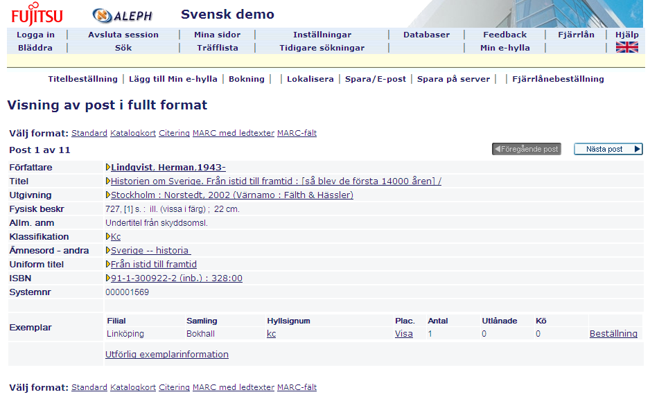 3.2 Fullt format Genom att klicka på postens titel eller nummer i träfflistan visas den i fullt format (standardformatet): Posten kan också visas i andra format, ALEPH levereras med 5 olika format