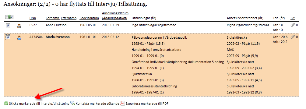 1 När du satt upp sökkriterierna klickar du på Filtrera ansökningar. Du kan när som helst ta bort alla krav genom att klicka på Rensa filter. OBS! Du kan inte söka bland pappersansökningarna.