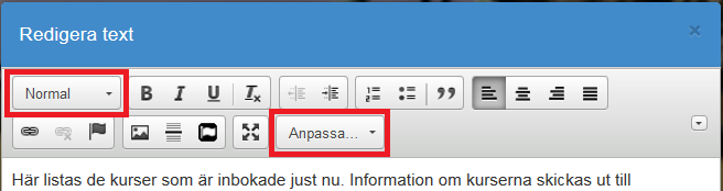 Textformatering I tidigare versioner av DigiStoff kunde man ändra fontstorlek och typ (tecken), medan det nu är begränsat till användandet av teckenstil och anpassa: Det här har inte