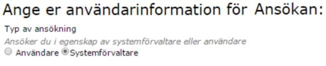 Figur 2 - Val av Användare eller Systemförvaltare Som Användare nyttjar du ditt personliga HSA-ID som ID inom Anslutningstjänsten och mot bakomliggande system och anger då dina egna uppgifter.