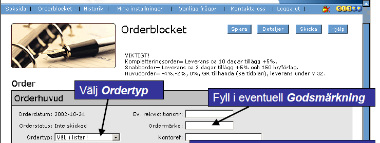 1 Fyll i Ordertyp. Välj mellan Huvudorder, Kompletteringsorder och Snabborder. Huvudorder levereras till höstens terminsstart.