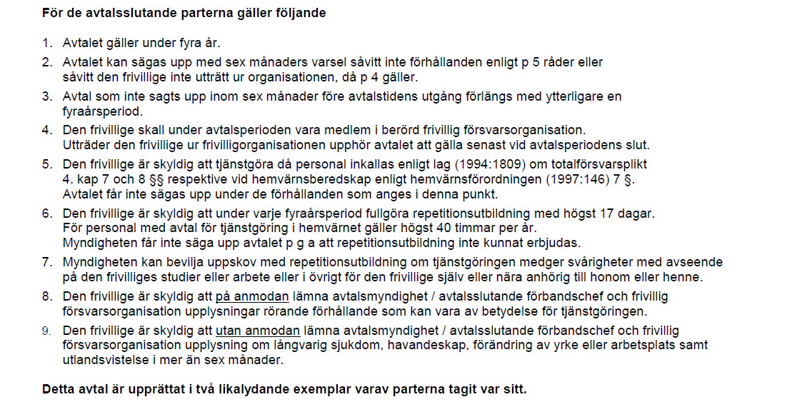 AVTAL ARMEN MARINEN FLYGET 1. Avtalet gäller i fyra år 2. Avtalet kan sägas upp med sex månaders varsel 3.