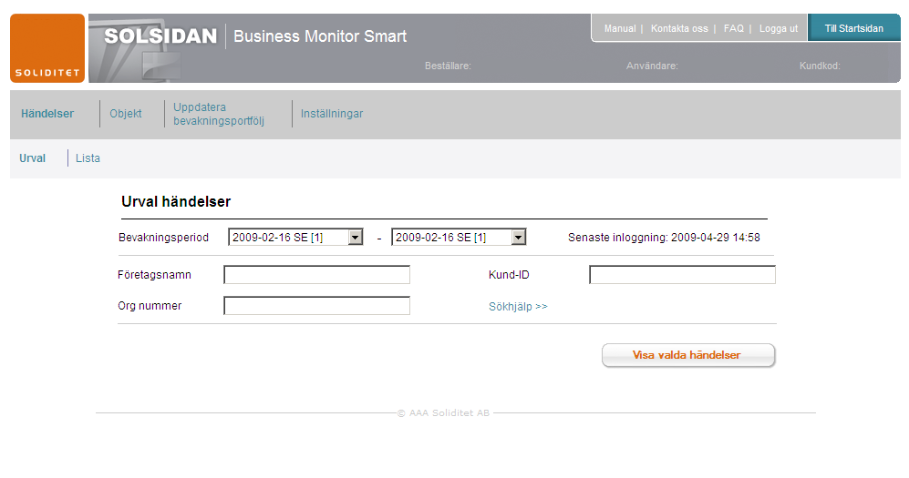 För att komma in på bevakningen klickar du på Business Monitor Smart. Huvudmeny Händelser Här visas bilden Urval händelser, där du väljer hur händelserna ska visas.