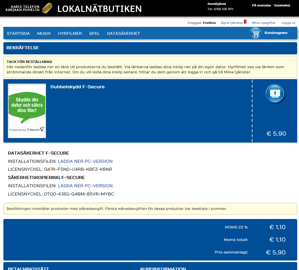 8. En orderbekräftelse skickas till din e-post och den beställda produktens nerladdningslänkar öppnas i lokalnätbutiken. OBS! Logga in i lokalnätbutiken på den dator du vill installera produkten.