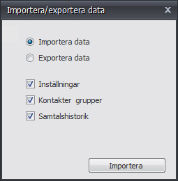 Importera/Exportera data Om du vill spara dina inställningar, kontakter, grupper och samtalshistorik för eventuellt datorbyte, eller om du vill importera inställningar, kontakter, grupper och