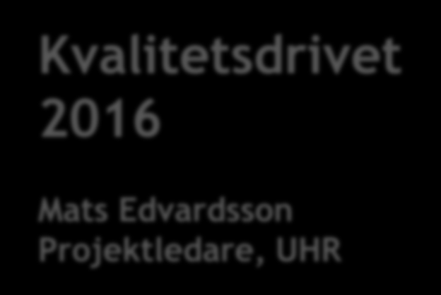 Kvalitetsdrivet 2016 Uppdraget att