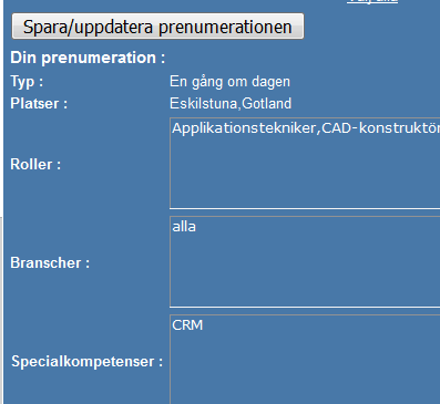 och kräver den speciella kompetensen CRM av kategorin Affärssystem och du inte tidigare har fått mail om Alternativet alla i kategorin Bransch innebär att ingen speciell