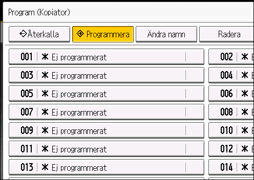 2. Komma igång 3. Tryck på [Programmera]. 4. Tryck på [Program]. CWW405 5. Tryck på programnumret du vill lägga till. 6. Ange programnamn. 7. Tryck på [OK]. 8. Tryck på [Avsluta].