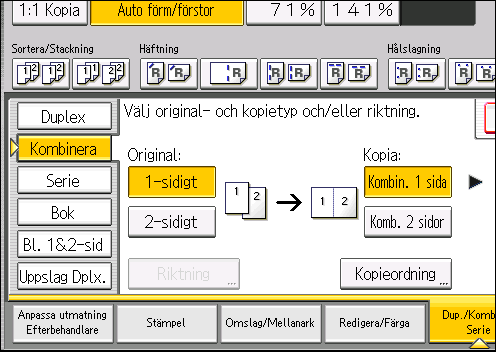 Kombinerad kopiering 3. Välj [1-sidigt] eller [2-sidigt] under [Original:]. 4. Tryck på [Komb. 2 sidor]. 5. Tryck på [Riktning]. 6.