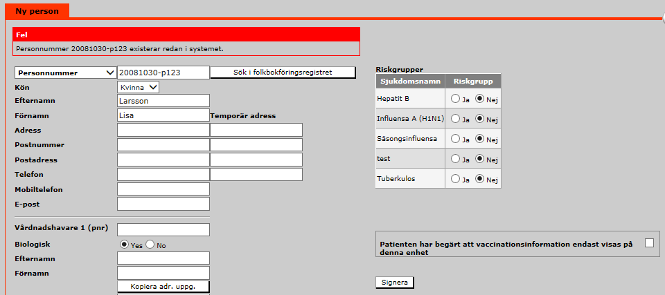Ny person I denna vy registreras en person första gången i Svevac och blir samtidigt en aktiv person på den vaccinationsenhet som Signerar uppgifterna.