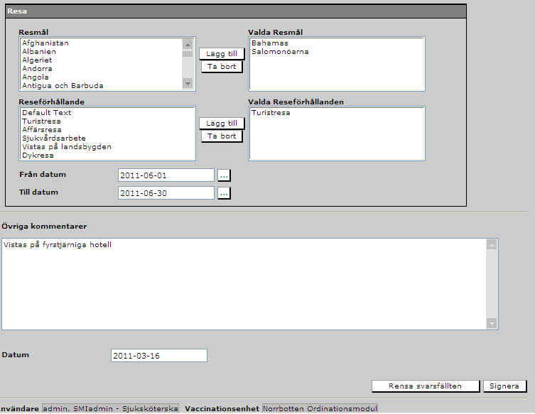 Övriga uppgifter som går att registrera är resmål och reseförhållanden inför resevaccination. Det går att välja ett eller flera länder samt start- och slutdatum för resa. OBS!