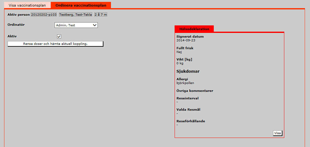 Vaccinationsplanen kan registreras av annan än ordinatör, men då väljs behörig ordinatör in vid registreringen, som därefter kan kontrasignera ordinationen.