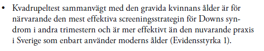 Quadrupel test inkl Inhibin A PPV; 1/51 dvs 51 AC på indik ökad risk för upptäckt