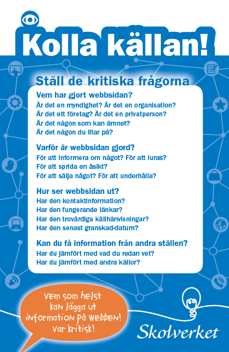 B) Vem kan man tro på? 3. Fortsätt med uppgiften om droger och var källkritisk till de källor du använt. Utgå från Kolla källan från Skolverket och det du lärt dig om källkritik i andra ämnen. 4.