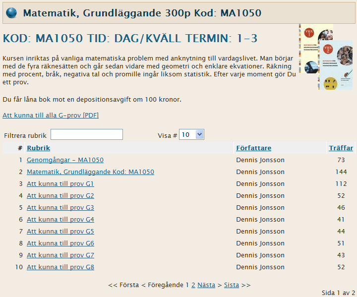 S i d a 8 MA1050 - MATEMATIK, GRUNDLÄGGANDE PROV G1 - DE FYRA RÄKNESÄTTEN G2 - GEOMETRI (1) G3 - BRÅKRÄKNING G4 - PROCENT G5 - GRAFER BOK G6 -