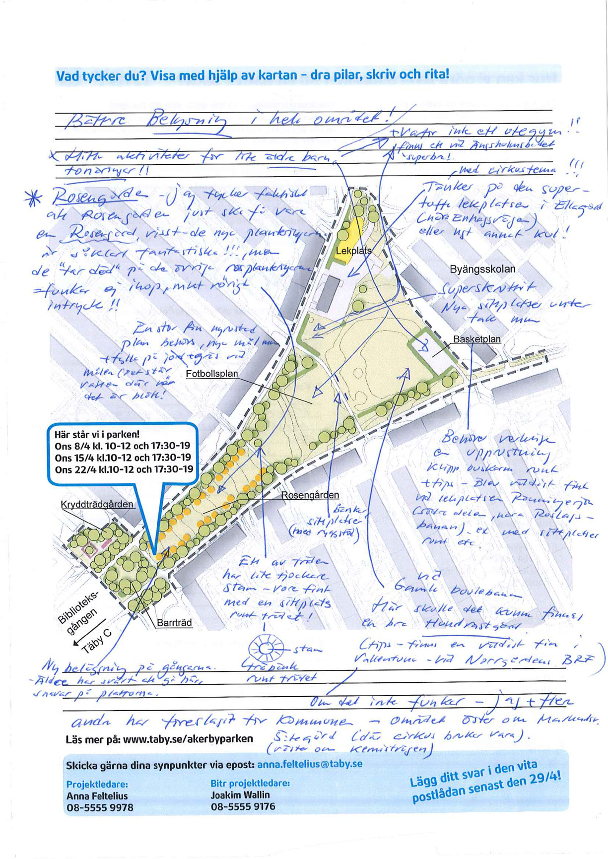 Medborgardialog Åkerbyparken Brevlåda med enkäter samt svarslåda satt uppe i parken under 4 veckor.