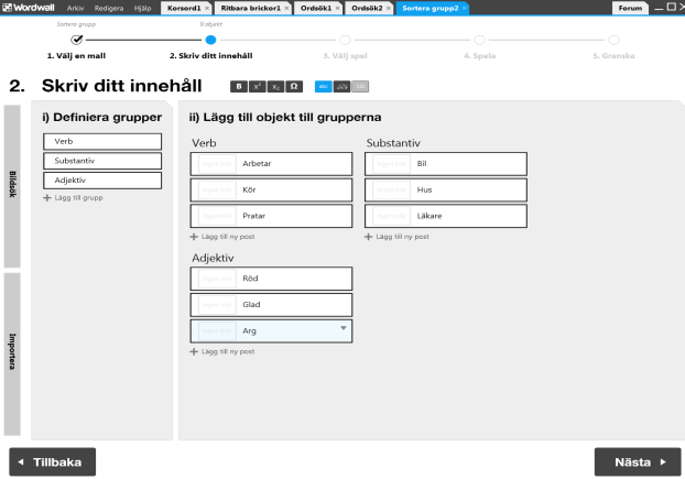 Sortera grupp I mallen kan du ange ett antal kategorier där du kan sortera in ord/brickor. Steg 1. Välj mallen Sortera grupp Steg 2.