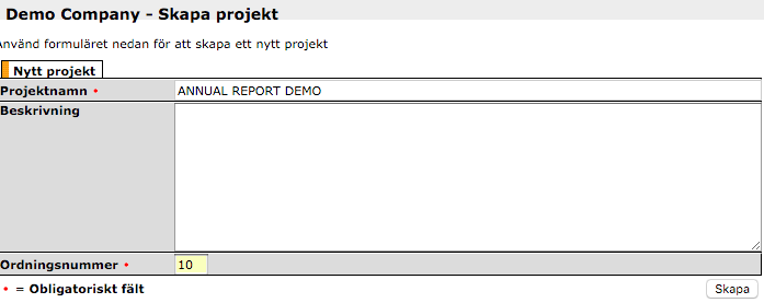 Skapa ett nytt projekt Följ stegen nedan för att skapa ett nytt projekt: 1. Klicka på det företag du vill skapa ett projekt för. Gå till Projekt i menyraden och välj Nytt projekt. 1. Välj ett projektnamn.