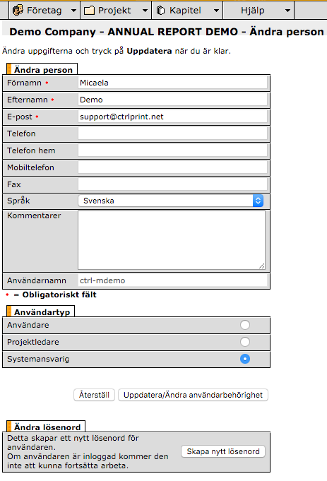 Visa/ändra användare Om du vill justera informationen om en användare, eller ändra vilken typ av behörighet personen ska ha (exempelvis användare eller systemansvarig), kan du göra det via Visa/ändra