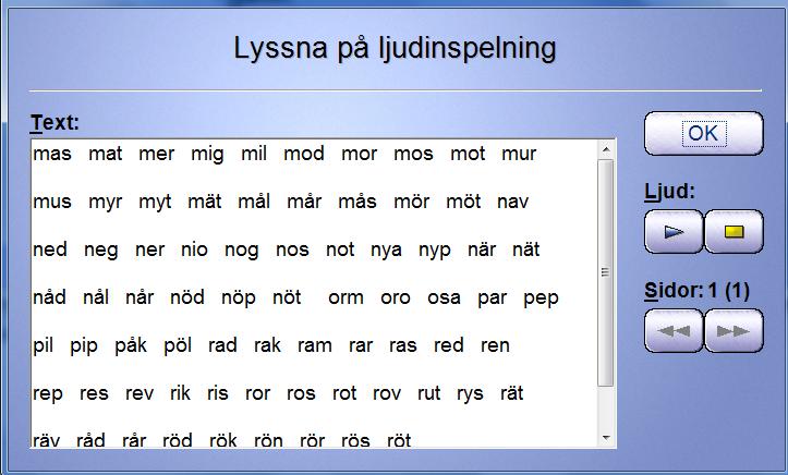 Lyssna på inspelat och sparat ljud. Välj i menyn Elever Välj resultat. Markera en elev. Markera en bok som har ett lagrat inspelat tal. Det finns en markering i kolumnen Ljud.