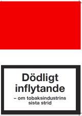 Tobaksbolagen satsar miljarder för att stoppa/försena och urholka tobakslagar och skattehöjningar De vanligaste strategierna inkluderar: Bedriva lobbyverksamhet för att få politiskt inflytande, Bilda