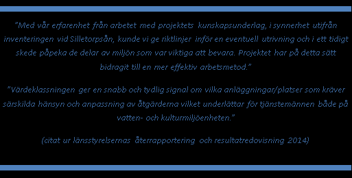 53 (74) 3.1.11 Användbarhet och betydelse för syfte och mål I samband med återrapporteringen till Havs- och vattenmyndigheten i januari 2015, se kap. 6.