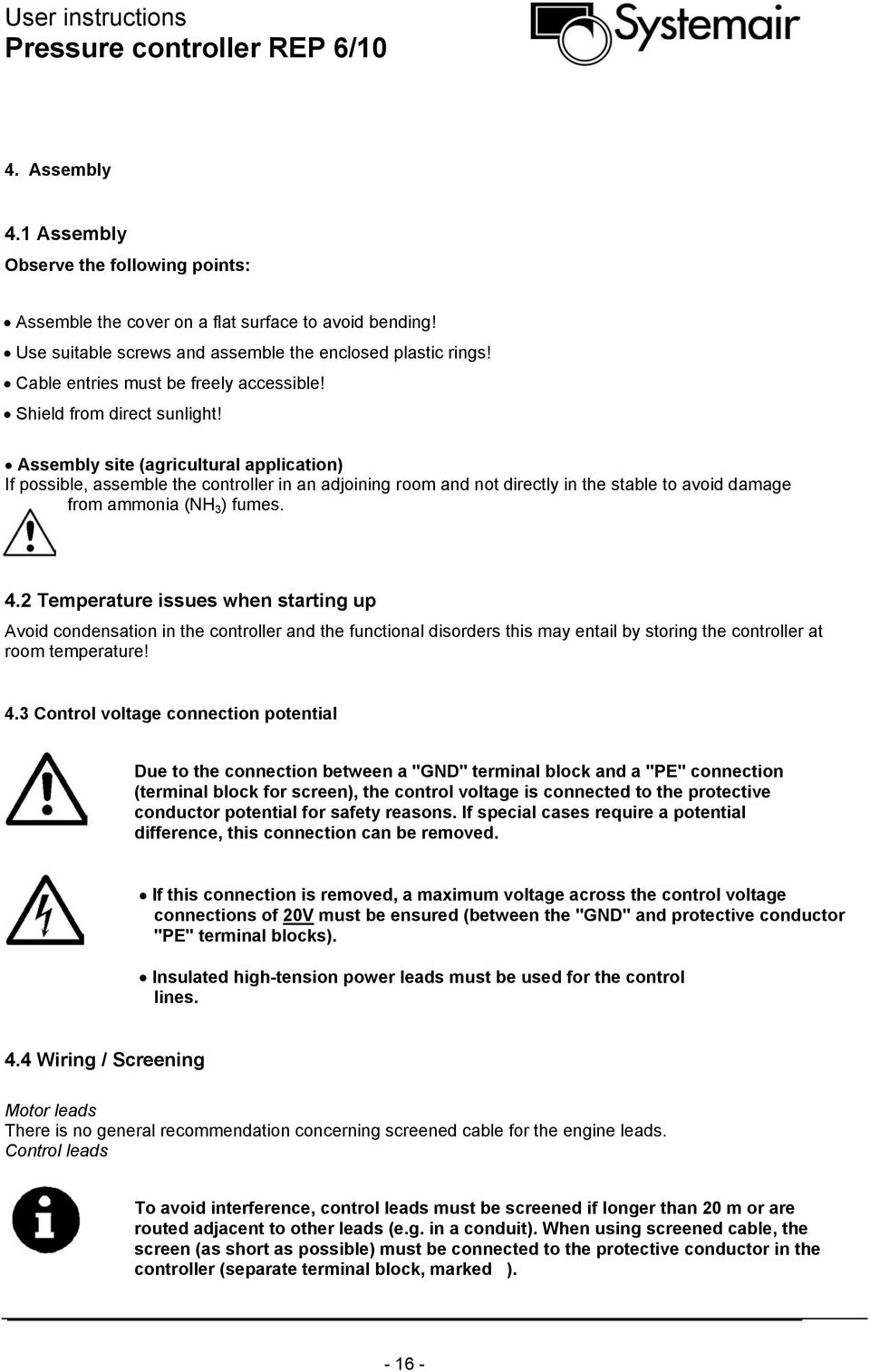 Assembly site (agricultural application) If possible, assemble the controller in an adjoining room and not directly in the stable to avoid damage from ammonia (NH 3 ) fumes. 4.