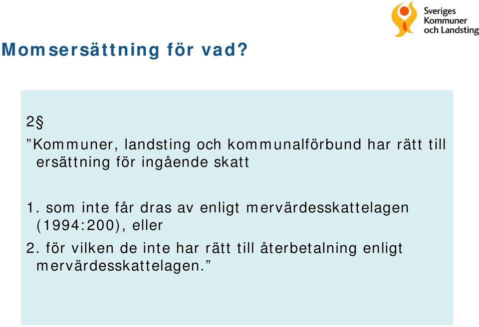 ersättning för ingående skatt 1.