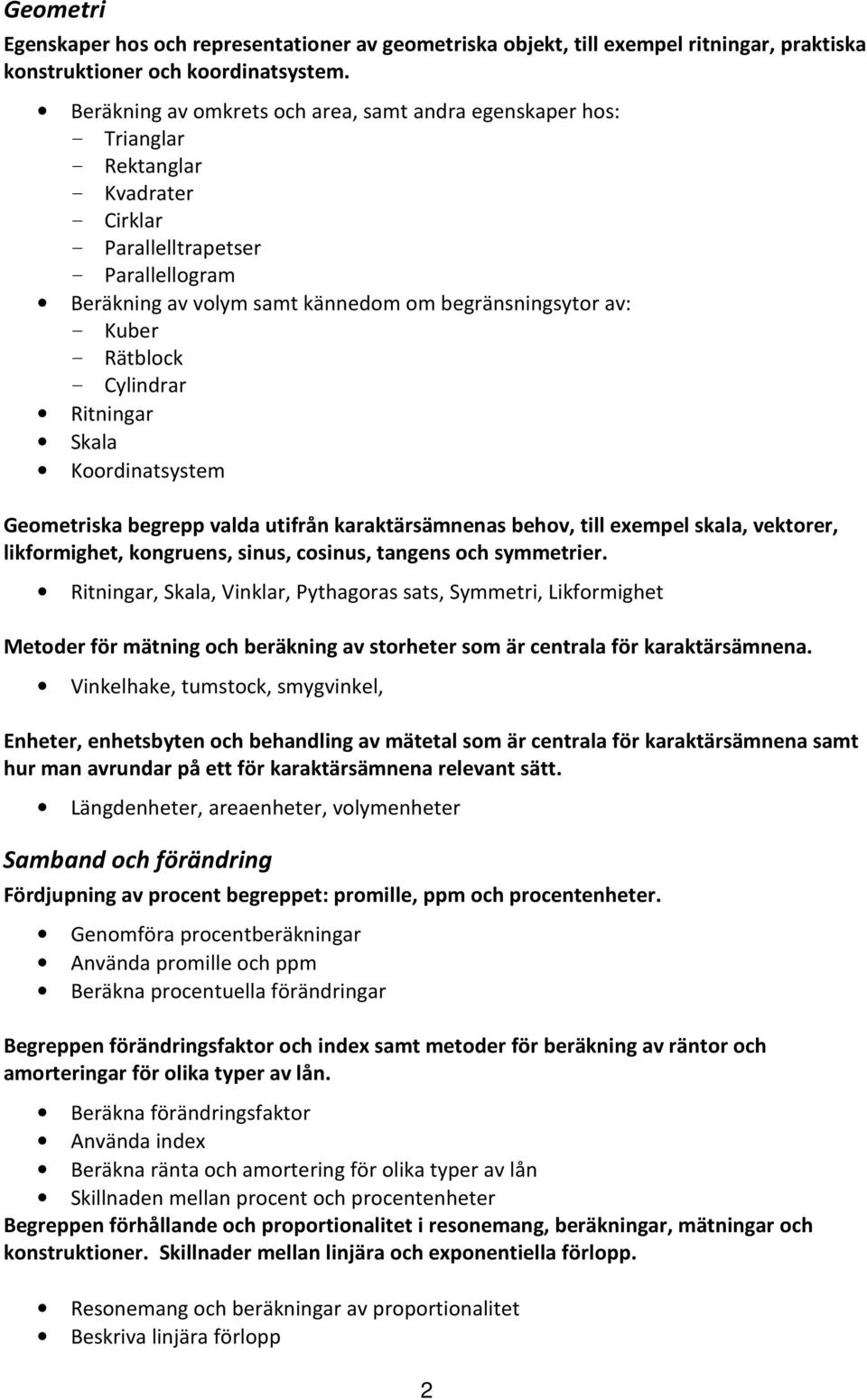 Rätblock Cylindrar Ritningar Skala Koordinatsystem Geometriska begrepp valda utifrån karaktärsämnenas behov, till exempel skala, vektorer, likformighet, kongruens, sinus, cosinus, tangens och