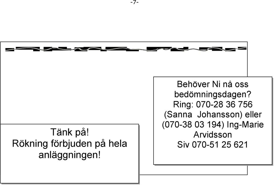 Behöver Ni nå oss bedömningsdagen?