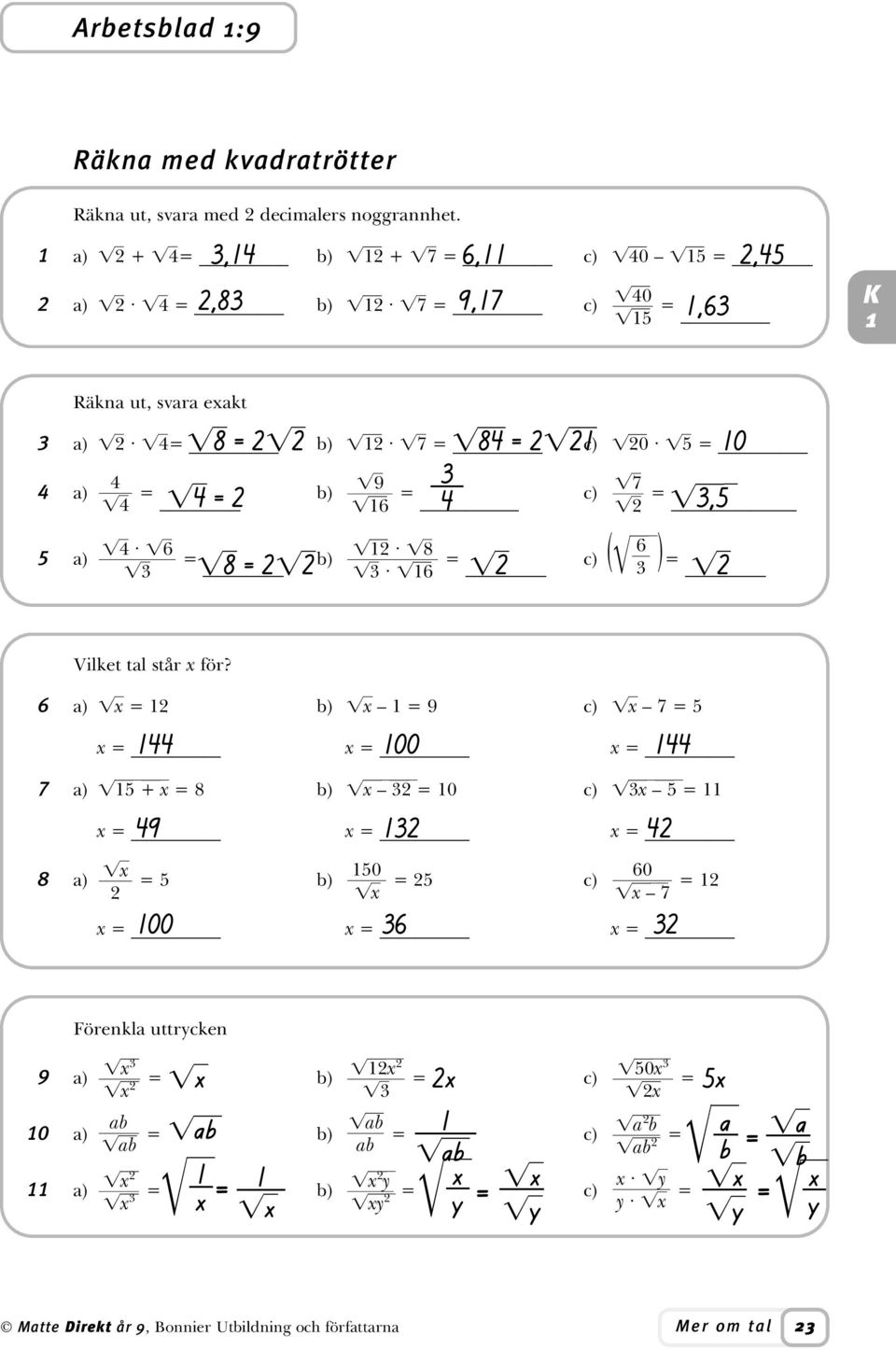 = c) = =, ( ) 8 a) = b) = c) = 8 = Vilket tal står för?