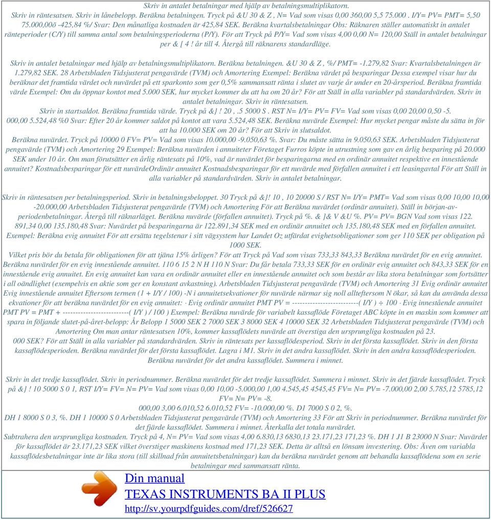 Beräkna kvartalsbetalningar Obs: Räknaren ställer automatiskt in antalet ränteperioder (C/Y) till samma antal som betalningsperioderna (P/Y).