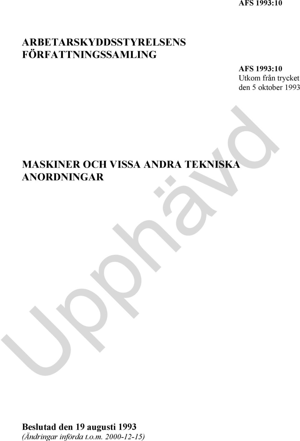 ANORDNINGAR AFS 1993:10 Utkom från trycket den 5