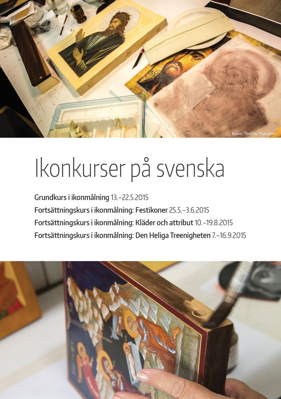 2015 Fortsättningskurs i ikonmålning: Kläder och attribut 10. 19.8.