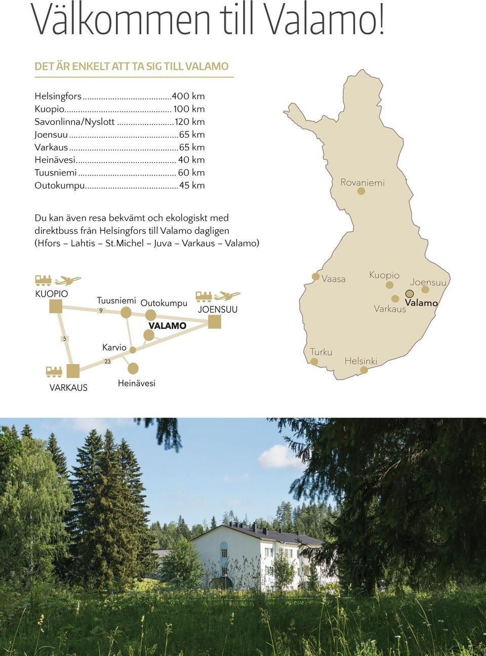 .. 40 km Tuusniemi... 60 km Outokumpu.