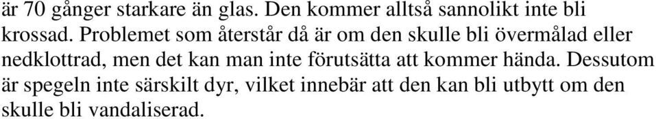 men det kan man inte förutsätta att kommer hända.