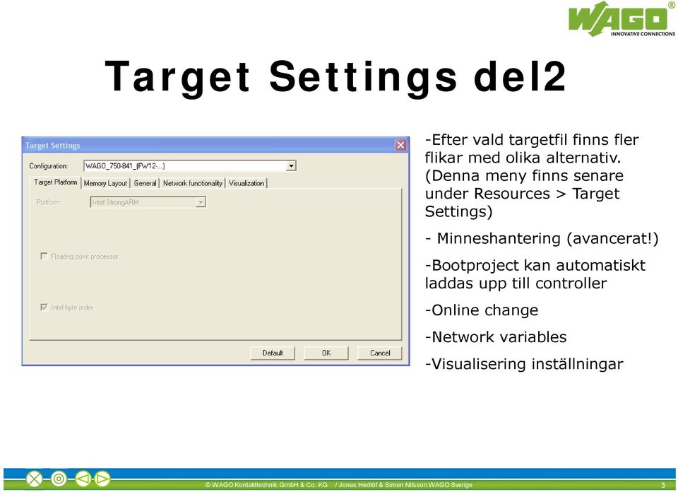 ) -Bootproject kan automatiskt laddas upp till controller -Online change -Network variables