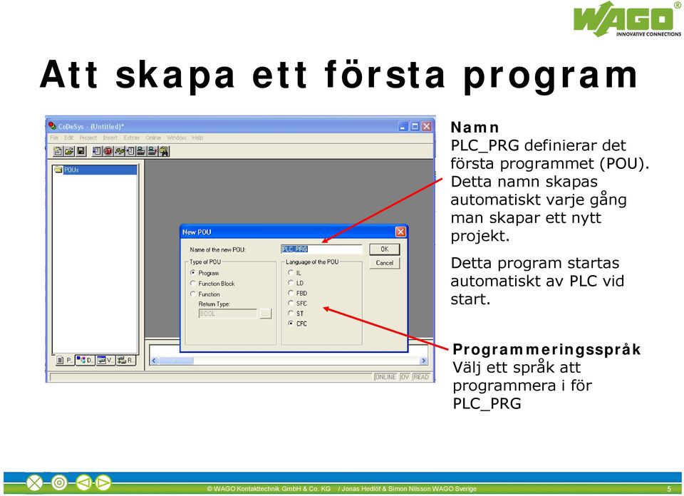 Detta program startas automatiskt av PLC vid start.