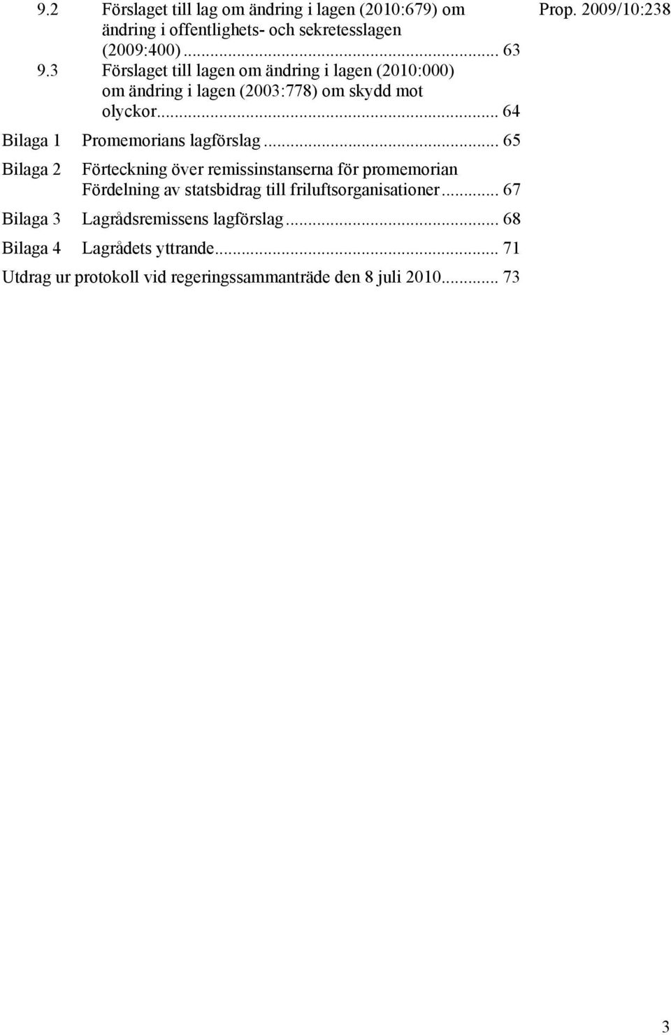 .. 64 Bilaga 1 Promemorians lagförslag.