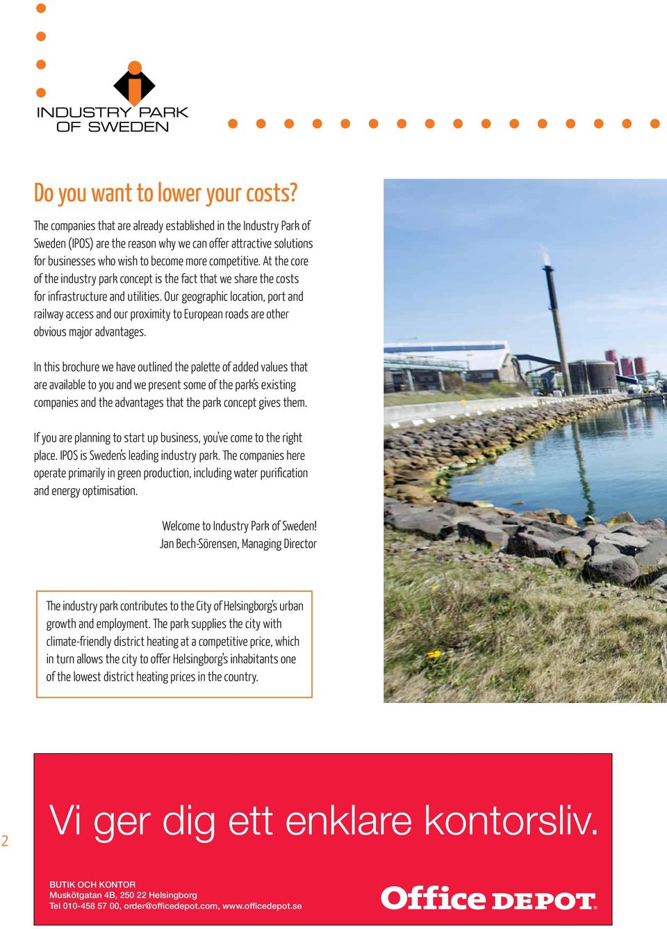 At the core of the industry park concept is the fact that we share the costs for infrastructure and utilities.