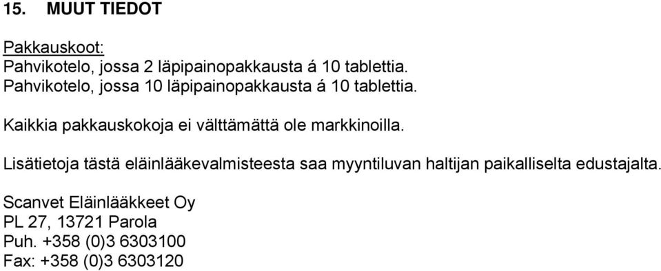 Kaikkia pakkauskokoja ei välttämättä ole markkinoilla.