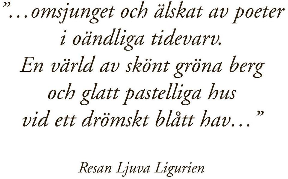 En värld av skönt gröna berg och glatt