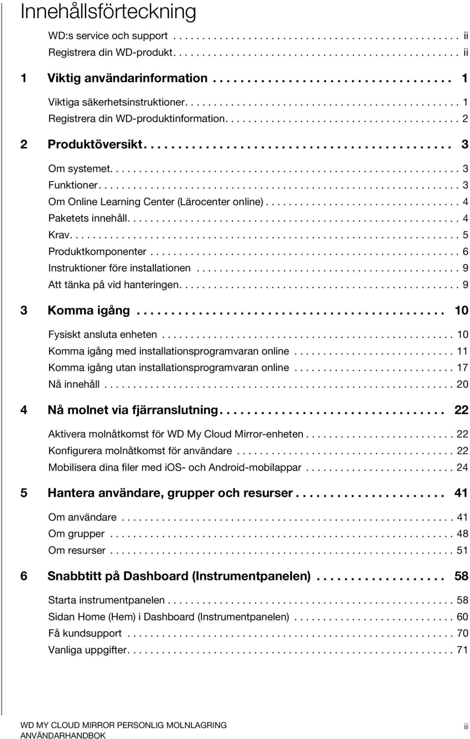 ............................................ 3 Om systemet............................................................. 3 Funktioner............................................................... 3 Om Online Learning Center (Lärocenter online).